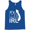 me irl Tank Top