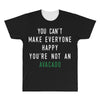 You Can't Make Everyone Happy You're Not an Avacado All Over Men's T-shirt