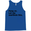 Hang on. Let me overthink this. Tank Top