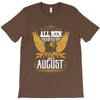 All Men Are Created Equal But Only The Best Are Born In August T-Shirt