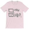 now or later T-Shirt
