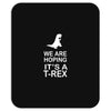 we are hoping it's a trex Mousepad
