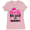 Queens Are Born in August Ladies Fitted T-Shirt