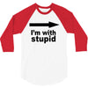 i'm with stupid 3/4 Sleeve Shirt