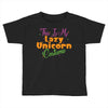 this is my lazy unicorn costume Toddler T-shirt