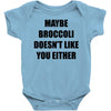 maybe broccoli doesn't like you either Baby Bodysuit