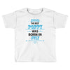 The Best Poppy Was Born In July Toddler T-shirt