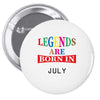 legends are born july Pin-back button