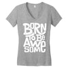 born to be awesome Women's V-Neck T-Shirt
