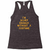 i'm scary enough Racerback Tank