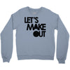 let's make out Crewneck Sweatshirt