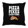 pizza fixes everything Throw Pillow