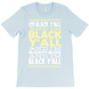 i'm black ya'll T-Shirt