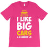i like big monster cars T-Shirt