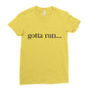 gotta run Ladies Fitted T-Shirt
