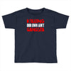 killing our own aint gangsta Toddler T-shirt