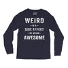 Weird Is A Side Effect Of Being Awesome Long Sleeve Shirts