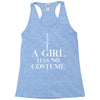 a girl has no costume Racerback Tank