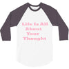 life is all 3/4 Sleeve Shirt