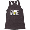 i'm not short, i'm fun size   small tiny little shorty person gift tee Racerback Tank
