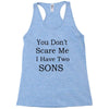 you don's scare me i have two sons Racerback Tank