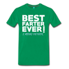 best farter ever I mean father t-shirt - kelly green
