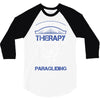 I Don't Need Therapy Just to Go Paragliding 3/4 Sleeve Shirt
