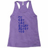 my cat was pight about you Racerback Tank