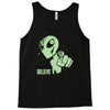 alien believe space sci fi ufo nerd Tank Top