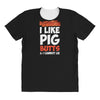 i like pig butts and i cannot lie All Over Women's T-shirt