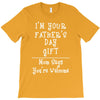 I'm Your Father's Day Gift Mom Says You're Welcome T-Shirt