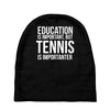 education is important but tennis is more importanter Baby Beanies