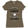 I Dont Need Therapy I Just Need Teaching Ladies Fitted T-Shirt