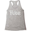 it's yuge huge Racerback Tank