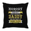 Nobody Is Perfect But If You Are A Daddy You Are Pretty Damn Close Throw Pillow