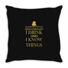 i drink Throw Pillow