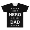 i have a hero i call him dad 2 All Over Men's T-shirt