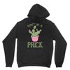 don't be a prick Unisex Hoodie