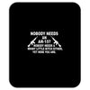 nobody needs an ar 15 Mousepad