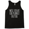 will squat for peanut butter Tank Top