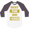 Dent The Universe 3/4 Sleeve Shirt