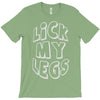 lick my legs T-Shirt