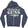 you had me at guns Zipper Hoodie
