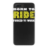 born to ride forced to work iPhone 7 Plus Case