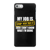 my job is top secret iPhone 7 Case