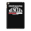 funny installing muscles, ideal gift, birthday present iPad Mini 4 Case