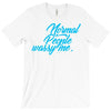 normal people wassy me T-Shirt