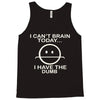 i cant brain today Tank Top