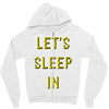let's sleep in Zipper Hoodie