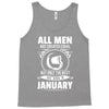 All Men Are Created Equal But Only the Best Are Born In January Tank Top